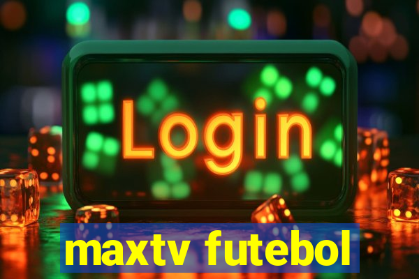 maxtv futebol